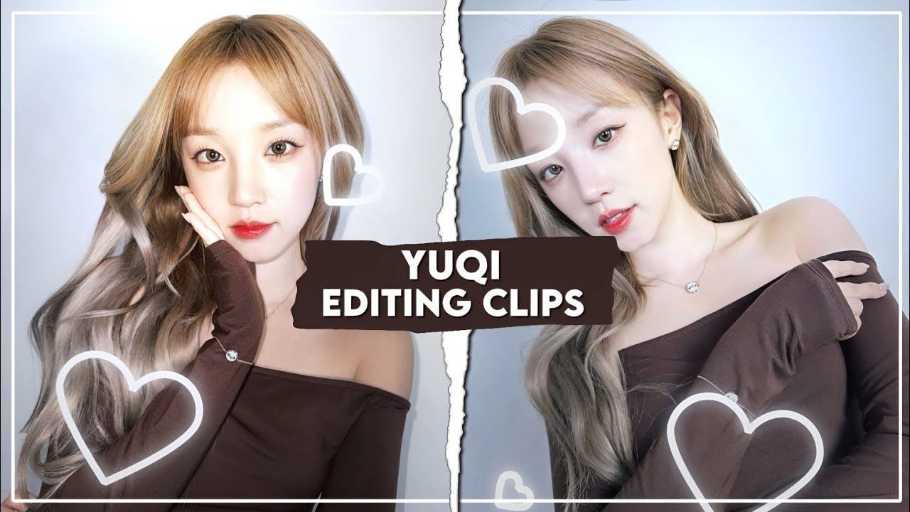 yuqi editing clips
