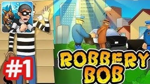 Robbery Bob - Gameplay Walkthrough - Part 1 Chapter 1 Suburbs (Level 1 - 9) iOS/Android