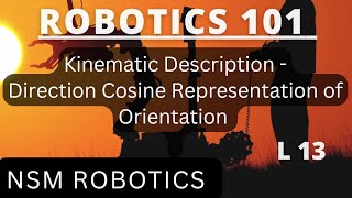 Robot Kinematics - Description of Orientation | Direction Cosine Representation of Orientation|  L13