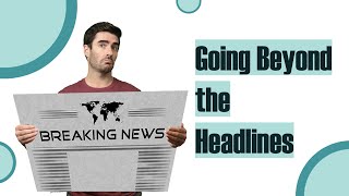 Going Beyond the Headlines - How to think critically about science in the news.