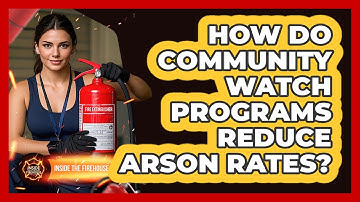 How Do Community Watch Programs Reduce Arson Rates? - Inside the Firehouse