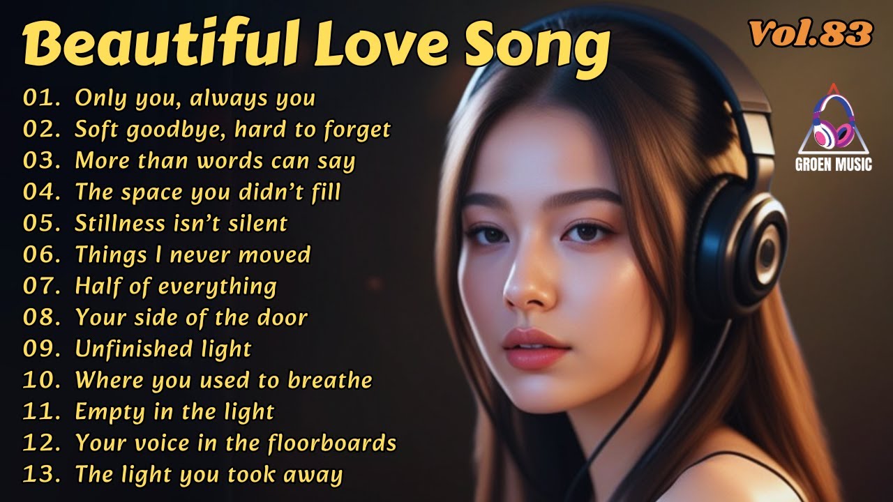 Beautiful Love Songs|Best Sad Love Songs 2025 – Relax & Cry Together with Every Lyric|Groen Music