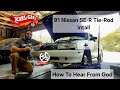 91 Nissan Sentra Tie Rod install + How to Hear From God