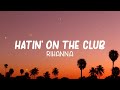 Rihanna Ft. The Dream - Hatin' On the Club ( Lyrics)