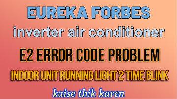 How to solve eureka forbes inverter ac e2 error code problem|eureka forbes  ac me e2 kaise thik kare