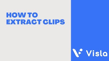 How to Use Visla to Extract Clips from a Video
