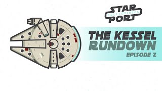 The Kessel Rundown: Episode 2