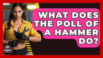 What Does The Poll Of A Hammer Do? - ToolBench Pros