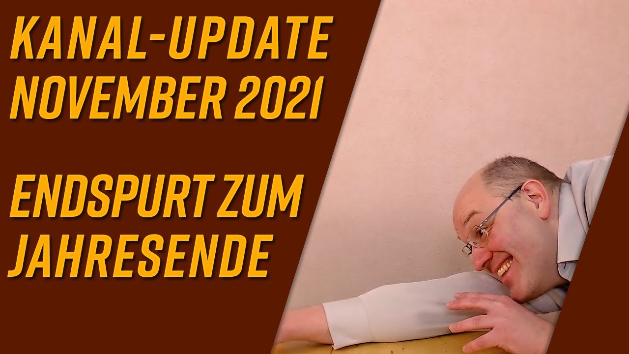 Update Kanal-Update November 2021, Endspurt zum Jahresende