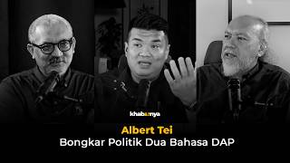 Khabarnya S2EP4: Albert Tei Bongkar Politik Dua Bahasa DAP