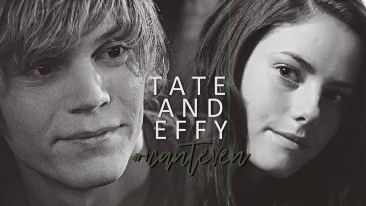 Tate ✗ Effy || #icanteven
