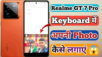 Realme GT 7 Pro 5g Keyboard Me Photo Kaise Lagaye // How To Keyboard Theme In Realme GT 7 Pro 5g