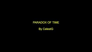 PARADOX OF TIME | An original composition by CelestG