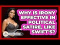 Why Is Irony Effective In Political Satire, Like Swift's? - Fictional Journeys