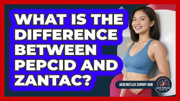 What Is The Difference Between Pepcid And Zantac? - Acid Reflux Support Hub