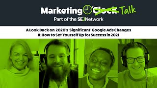 Marketing O'Talk: A Look Back on 2020's Significant Google Ads Changes & How to Have Success in 2021
