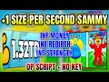 *NEW* +1 Size Per Second Sammy Script (INF MONEY, INF STRENGTH, INF REBIRTH) 2025