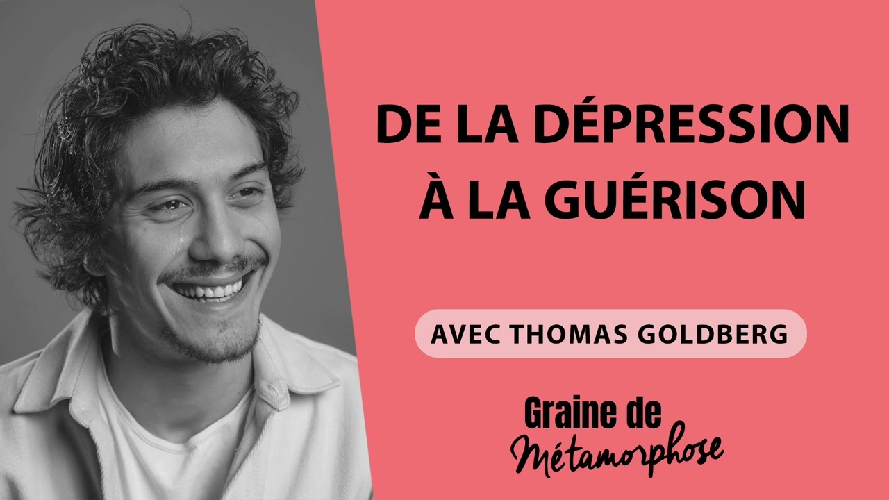 77 Thomas Goldberg : De la dépression à la guérison 