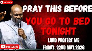 22ND MAY 2026: END YOUR DAY WITH POWERFUL LATE-NIGHT PRAYERS BY APOSTLE JOSHUA SELMAN