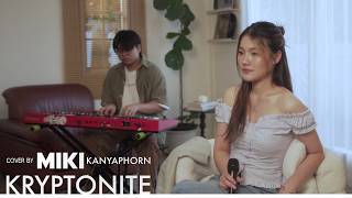 Kryptonite Namcha | Covered by MIKI KANYAPHORN