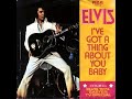 ♥ Elvis Presley ♥ I&#39;ve Got A Thing About You Baby ♥ Take ONE Series ♥