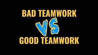 Bad Teamwork vs Good Teamwork