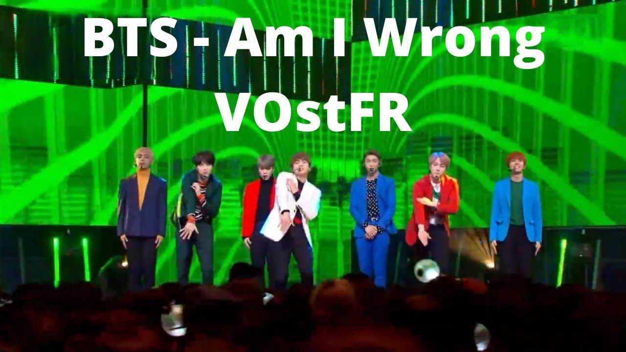 BTS - Am I Wrong - VOstFR (Sous-Titres Français) - LIVE - YouTube