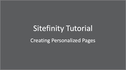 Sitefinity Content Management System Tutorial: Creating a Personalized Page