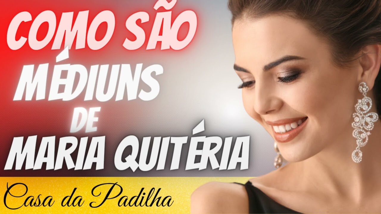 Como são os médiuns de Maria Quitéria.