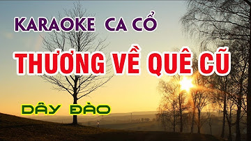 Thương Về Quê Cũ _ karaoke ca cổ  | Dây Đào |