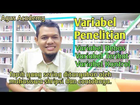 Variabel Penelitian | Variabel Bebas, Variabel Terikat, Variabel Kontrol Skripsi | Agus Academy