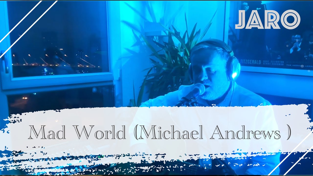 JARO  - Cover Michael ANDREWS - Mad World