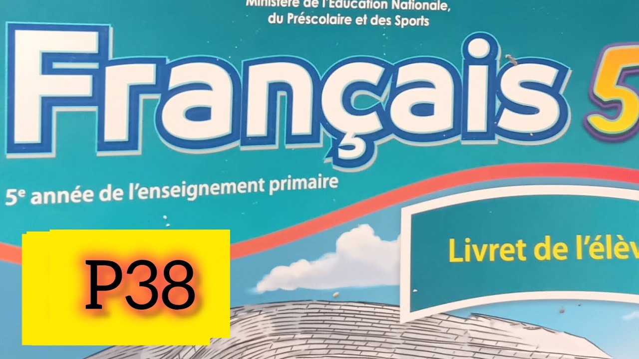 Français 5 année de l'enseignement primaire page 38 - YouTube