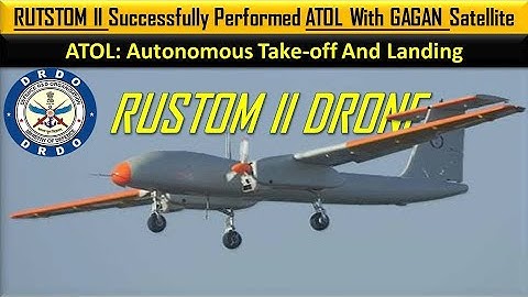 Rustom-II successfully completes ATOL (Autonomous Take Off and Landing) with GAGAN Satellite