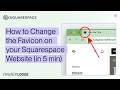 How to Update Favicon on Squarespace (Quick 5-Minute Fix)