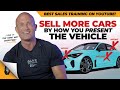 Car sales training  sell more cars by how you present the vehicle  andy elliott