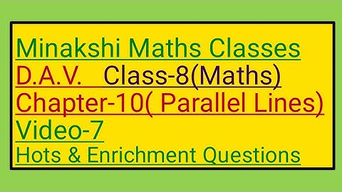 DAV Class-8(Maths) Chapter-10(Parallel Lines) Video-7 Hots & Enrichment Questions