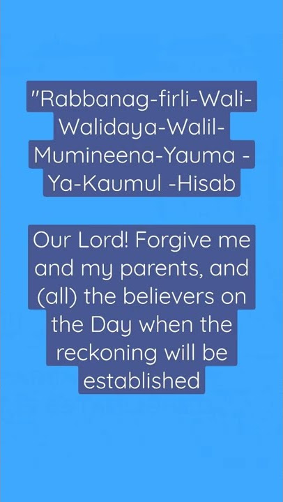 Rabbanag-firli-Wali-Walidaya-Walil-Mumineena-Yauma -Ya-Kaumul -Hisab