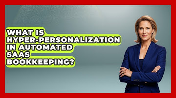 What Is Hyper-personalization In Automated SaaS Bookkeeping? - All About SaaS Finance