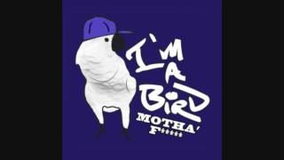 I'M A BIRD, MOTHA' F***** (Dubstep Remix - By DJ Alex. S)
