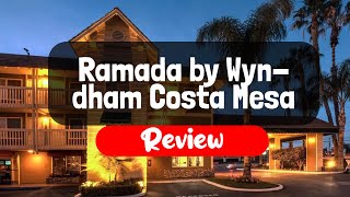 Ramada by Wyndham Costa Mesa Newport Beach Hotel Review - Is It Worth The Price?