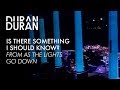 Duran Duran - &quot;Is There Something I Should Know&quot; from AS THE LIGHTS GO DOWN