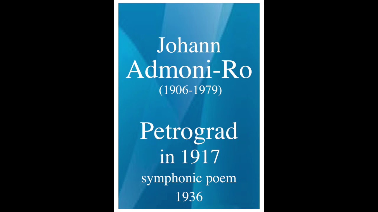 Johann Admoni-Ro (1906-1979): "Petrograd in 1917" symphonic poem (1936)