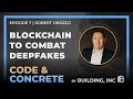 7: Blockchain to Combat Deepfakes | ft. Robert Orozco