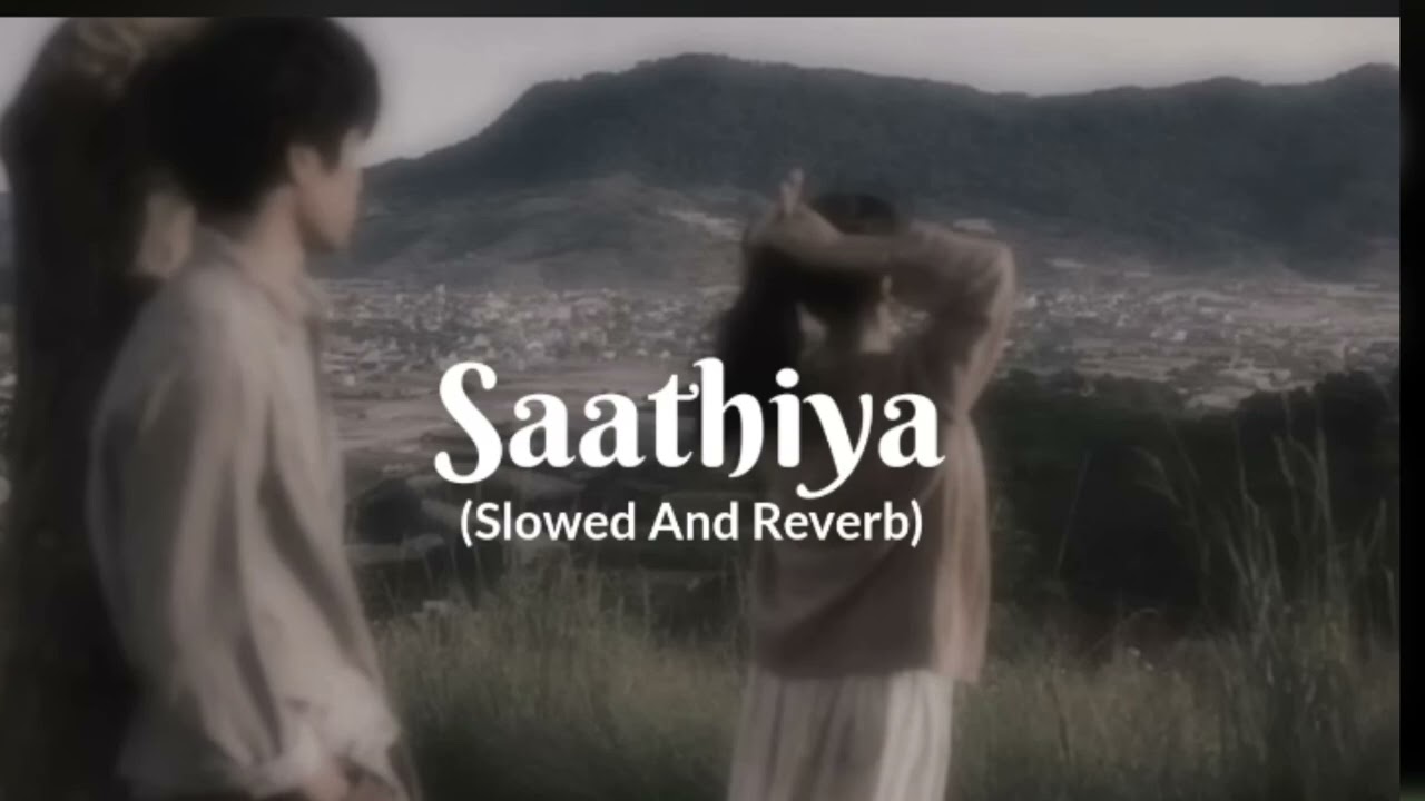 Saathiya I Slowed And Reverb I ShreyaGhoshal I Singham 1 A Use Headphones ForBetter Quality O