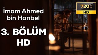 İmam Ahmed Bin Hanbel Dizisi 3.Bölüm Türkçe Altyazılı 720P