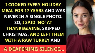 My Family Treated Me Like a Holiday Chef—Until I Skipped Christmas and Left Them - Revenge story