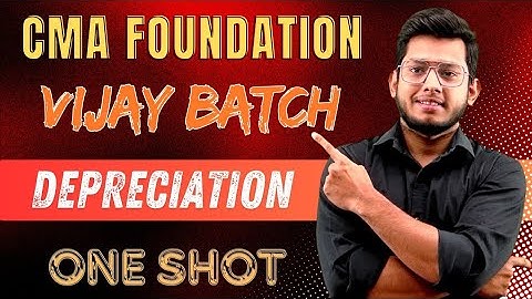 CMA Foundation Financial Accounting Classes | Depreciation Accounting || Full Chapter in One Shot