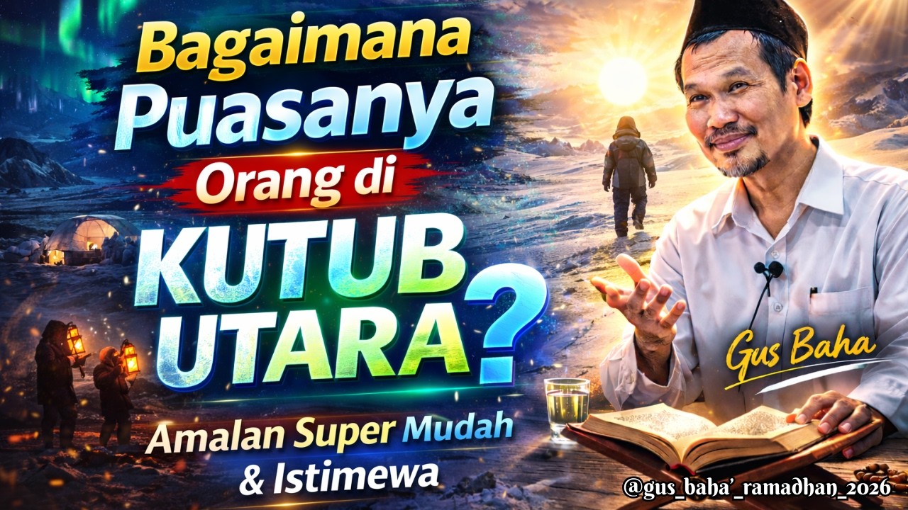 BAGAIMANA PUASANYA ORANG DI KUTUB GUS BAHA PENJELASAN MAKNA PUASA !!