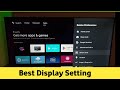 Best display Best picture settings for LED TV Smart Android TV